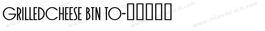 GrilledCheese BTN To字体转换